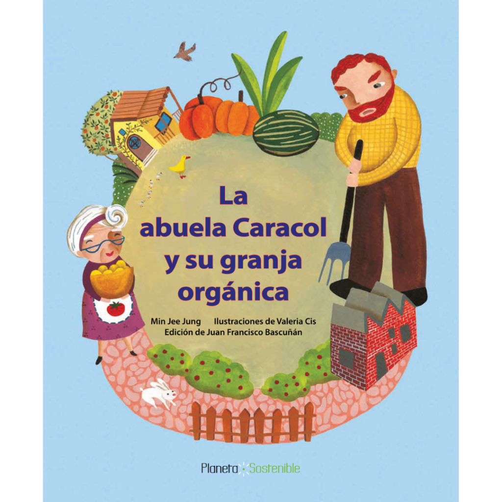 La abuela caracol y su granja orgánica Sostenible La abuela caracol y su granja orgánica Sostenible